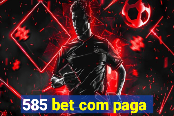 585 bet com paga